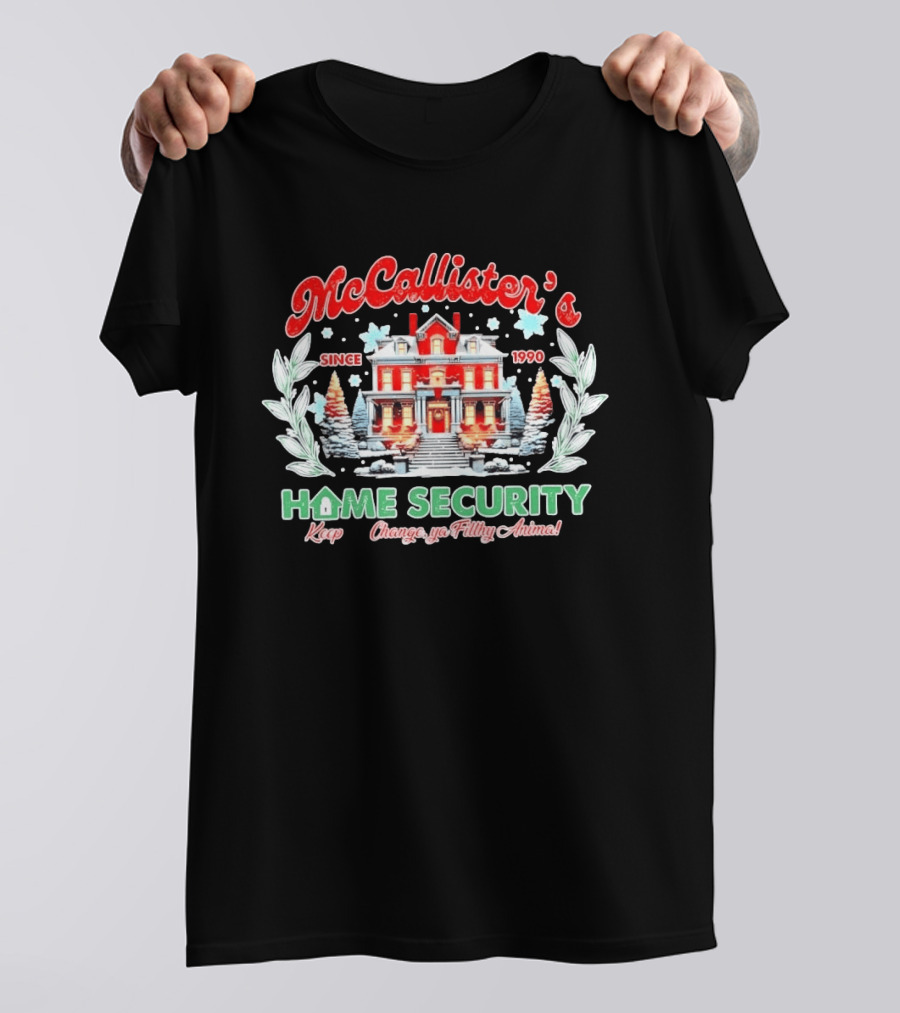 McCallister's Home Security Since 1990 Keep The Change Ya Filthy Animal T-Shirt