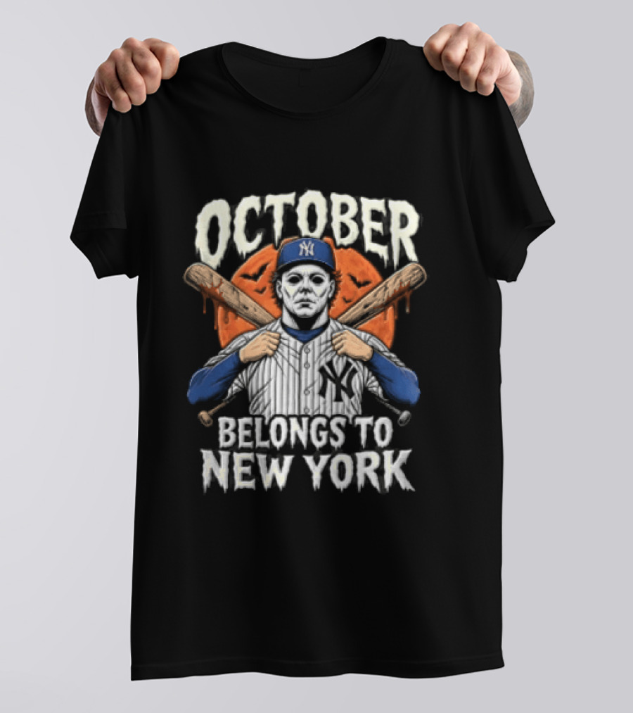 New York Yankees Michael Myers October Belongs To New York Baseball Bats T-Shirt