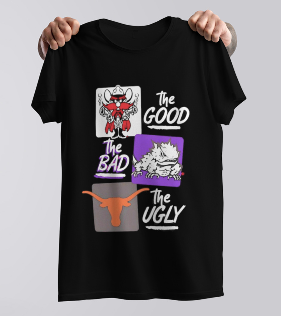 Texas Tech Red Raiders The Good The Bad The Ugly Longhorns Horned Frogs T-Shirt