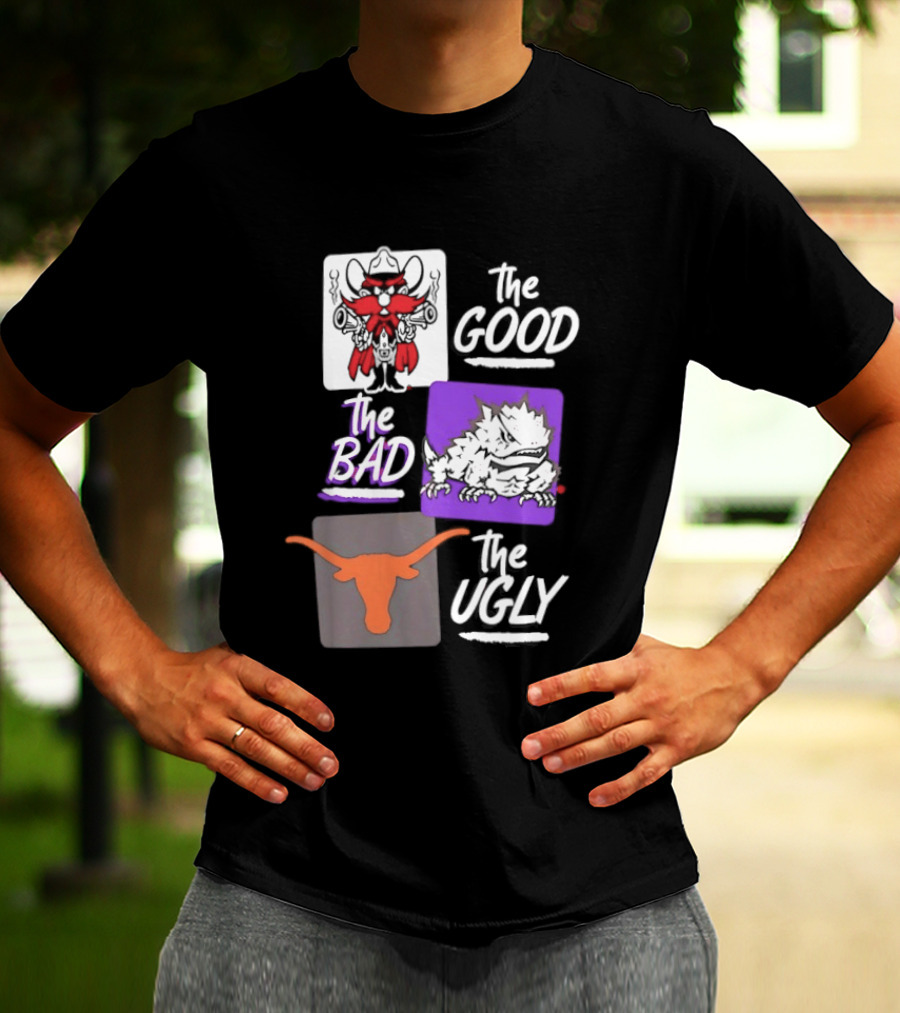 Texas Tech Red Raiders The Good The Bad The Ugly Longhorns Horned Frogs T-Shirt