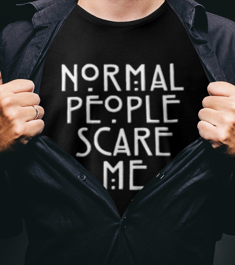 Normal People Scare Me Creepy Phrase T-Shirt