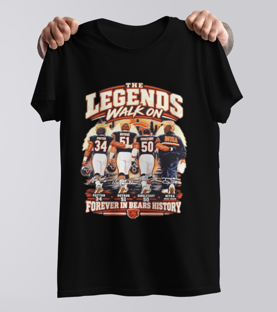 The Legends Walk On Payton Butkus Singletary Ditka Forever In Bears History T-Shirt
