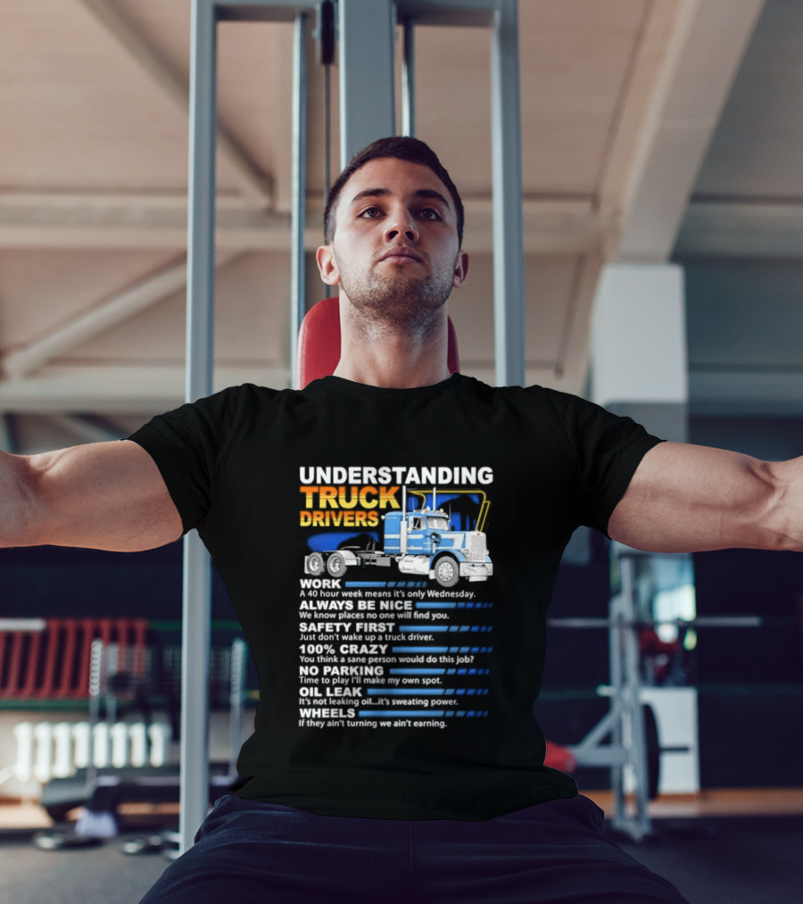 Understanding Truck Drivers Quotes Funny Trucker Humor Safety Crazy Mileage T-Shirt