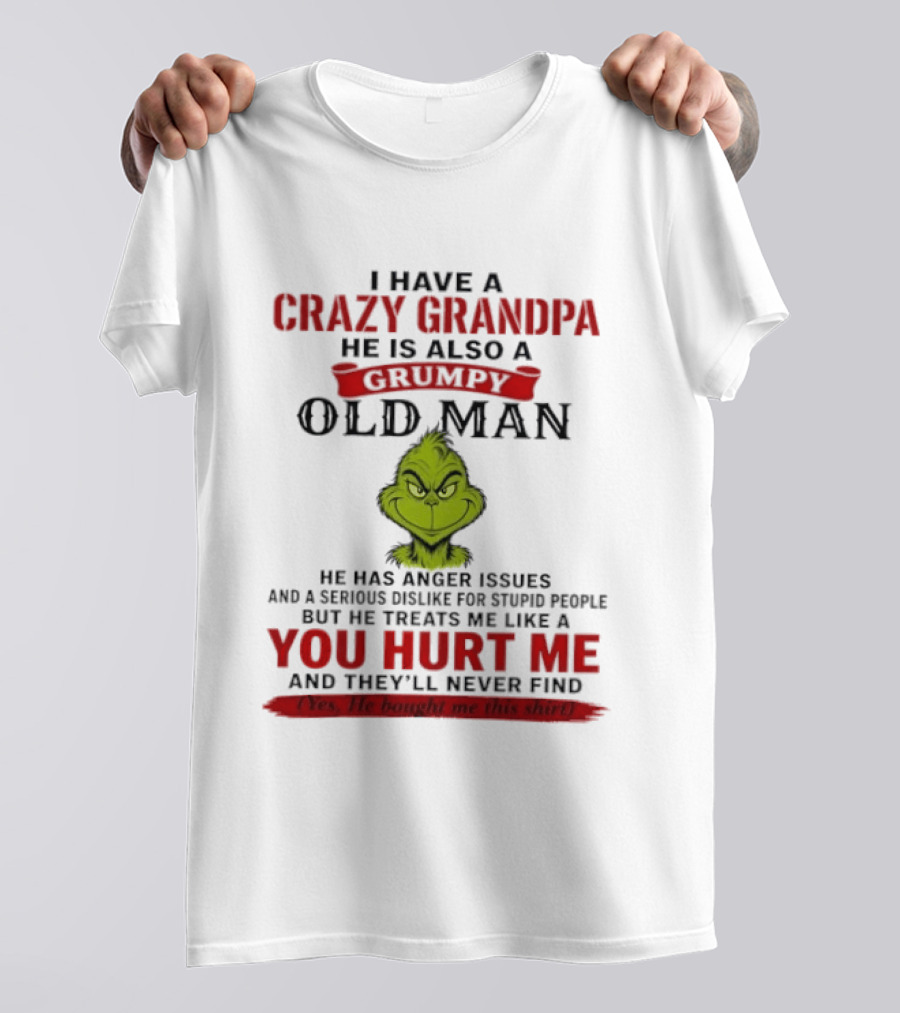 I Have A Crazy Grandpa He Is Also A Grumpy Old Man Grinch T-Shirt