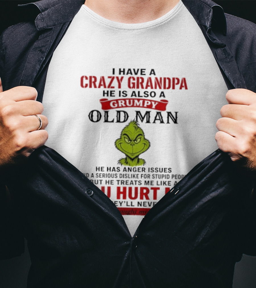 I Have A Crazy Grandpa He Is Also A Grumpy Old Man Grinch T-Shirt