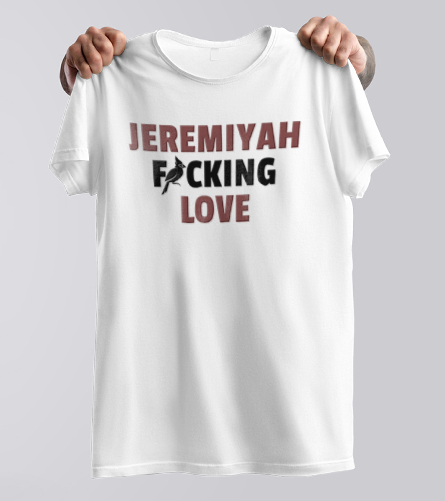 Jeremiyah Focking Love Cardinal Bird T-Shirt