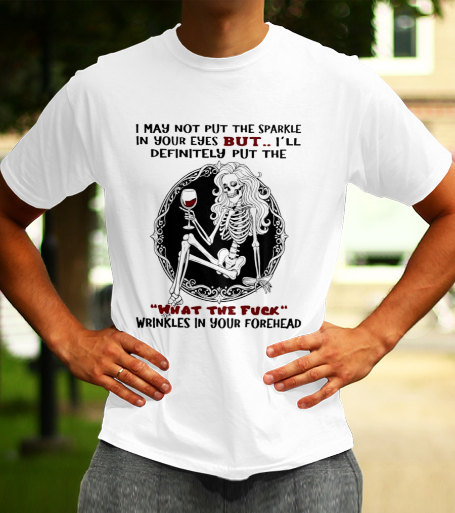 Skeleton Wrinkles What The Fuck Sparkle Eyes T-Shirt