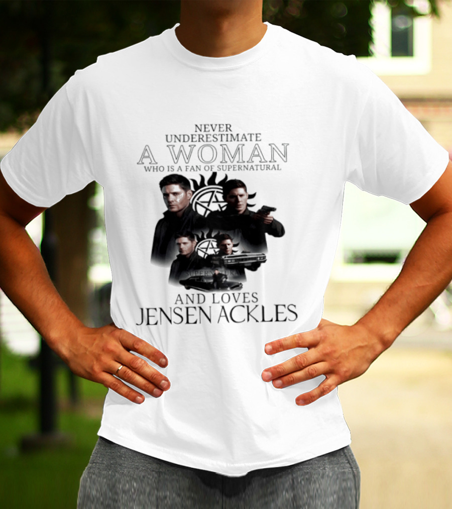 Never Underestimate A Woman Who Is A Fan Of Supernatural And Loves Jensen Ackles T-Shirt