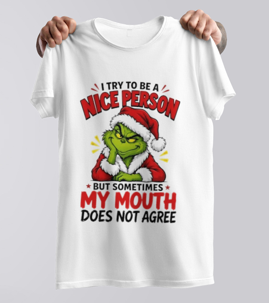The Grinch I Try To Be A Nice Person Sometimes My Mouth Does Not Agree T-Shirt