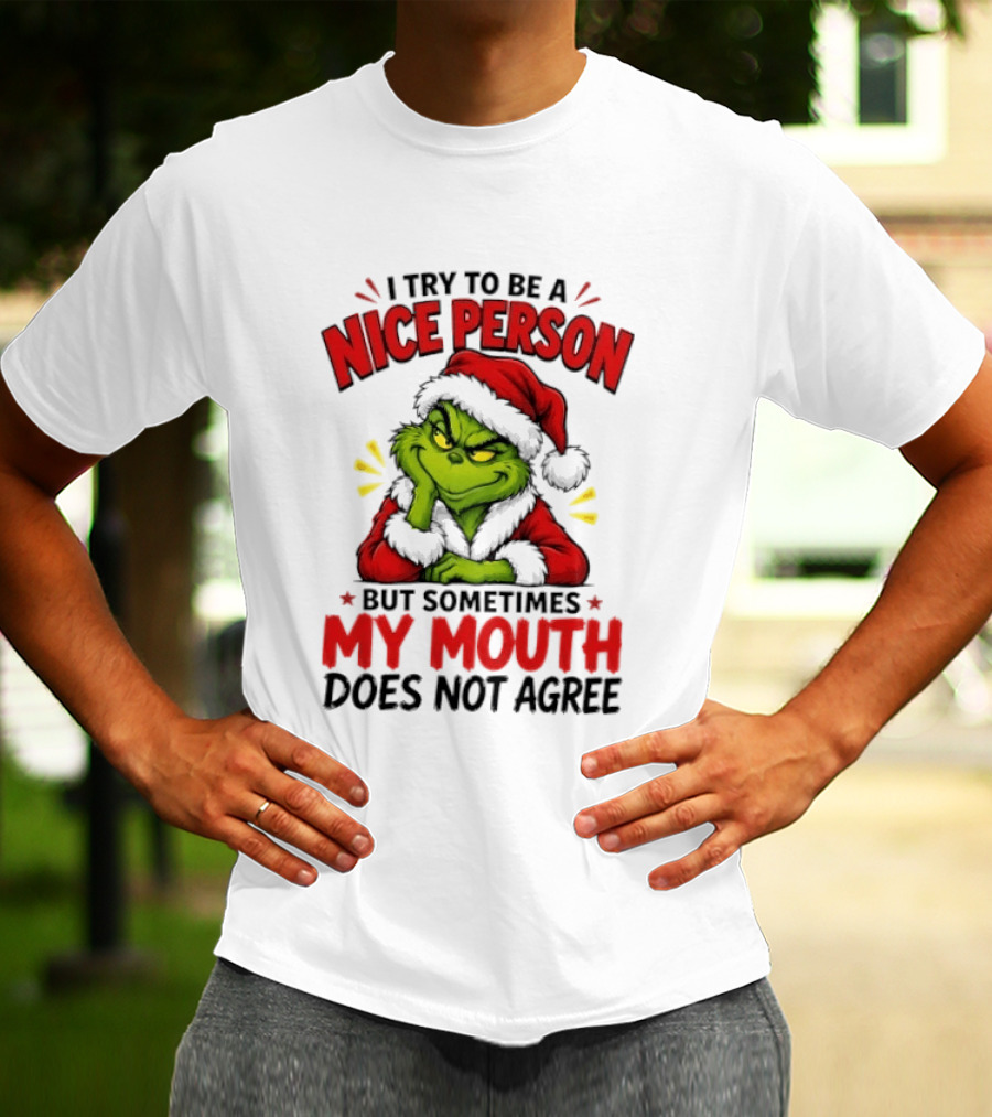 The Grinch I Try To Be A Nice Person Sometimes My Mouth Does Not Agree T-Shirt
