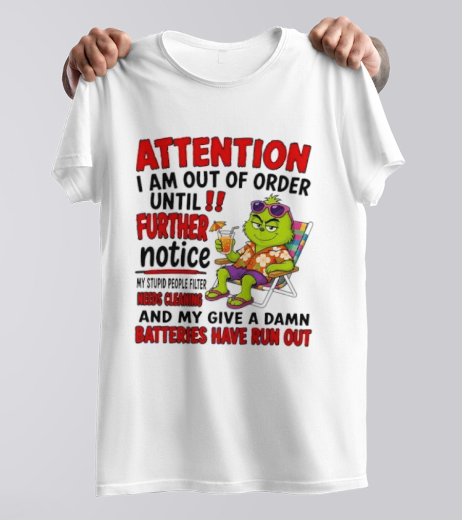 Attention I Am Out Of Order Until Further Notice Stupid People Filter Needs Cleaning Give A Damn Batteries Run Out T-Shirt