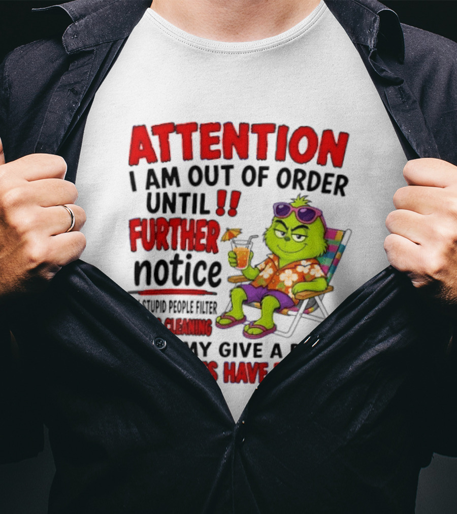 Attention I Am Out Of Order Until Further Notice Stupid People Filter Needs Cleaning Give A Damn Batteries Run Out T-Shirt