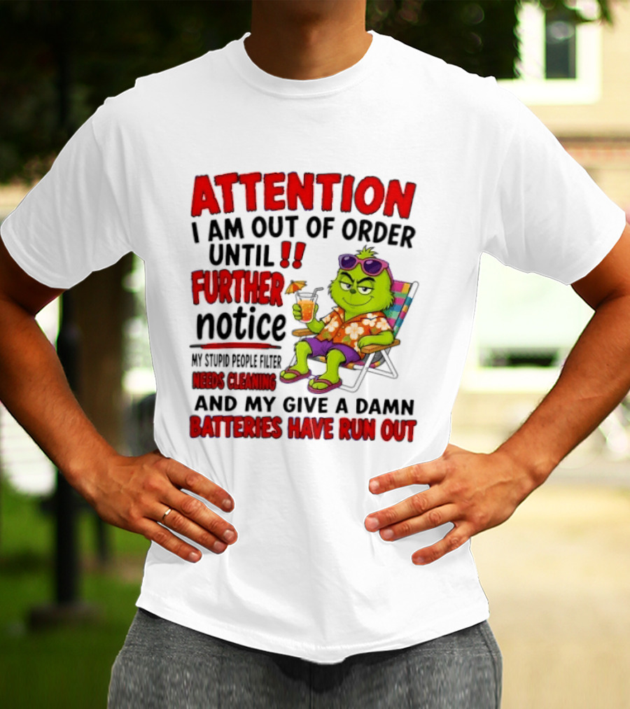 Attention I Am Out Of Order Until Further Notice Stupid People Filter Needs Cleaning Give A Damn Batteries Run Out T-Shirt