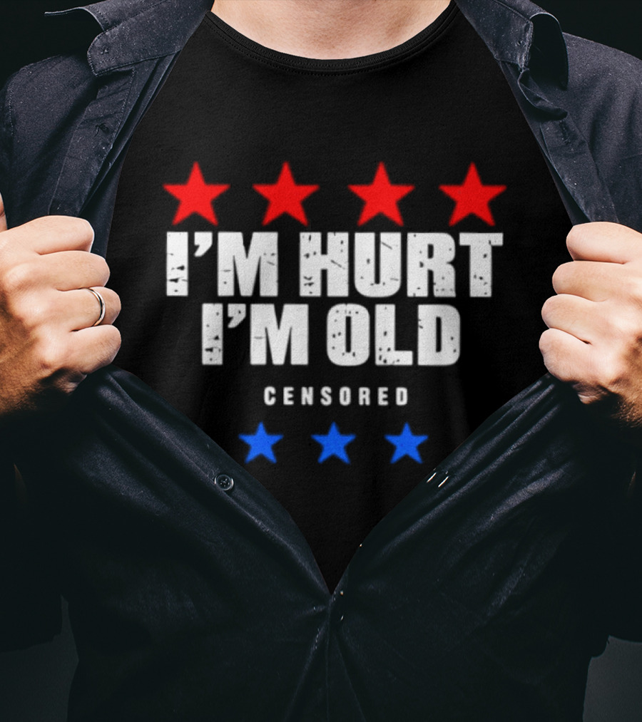 I'm Hurt I'm Old Censored Red Blue Stars T-Shirt