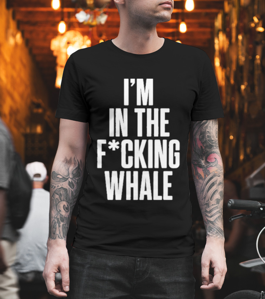 Josh Brolin I'm In The F*cking Whale T-Shirt