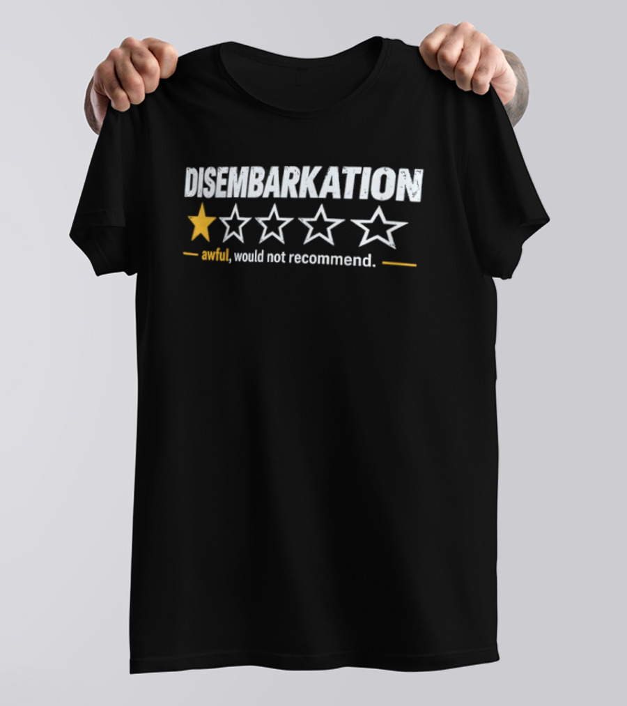Disembarkation One Star Awful Would Not Recommend T-Shirt