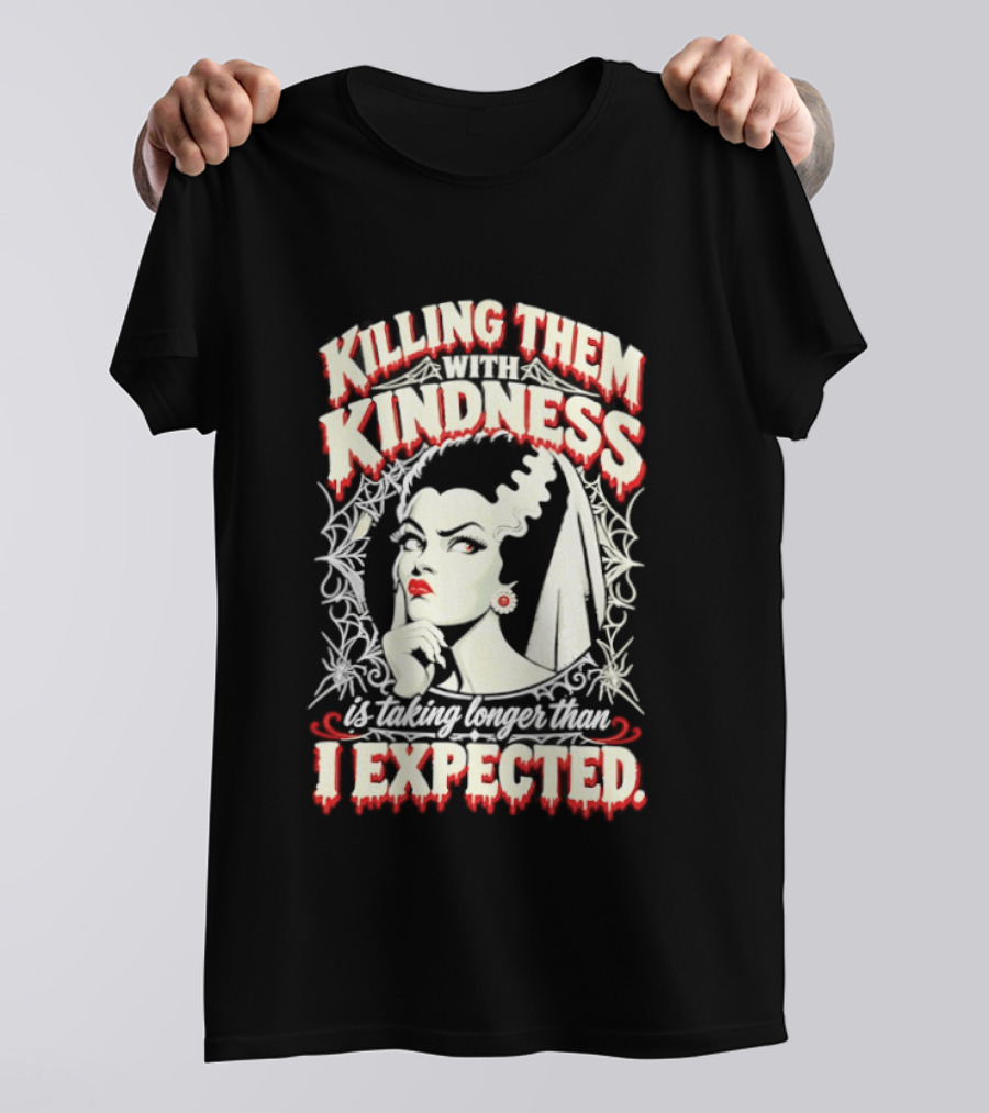 Killing Them With Kindness Taking Longer Than I Expected Highlighting Classic Bride T-Shirt