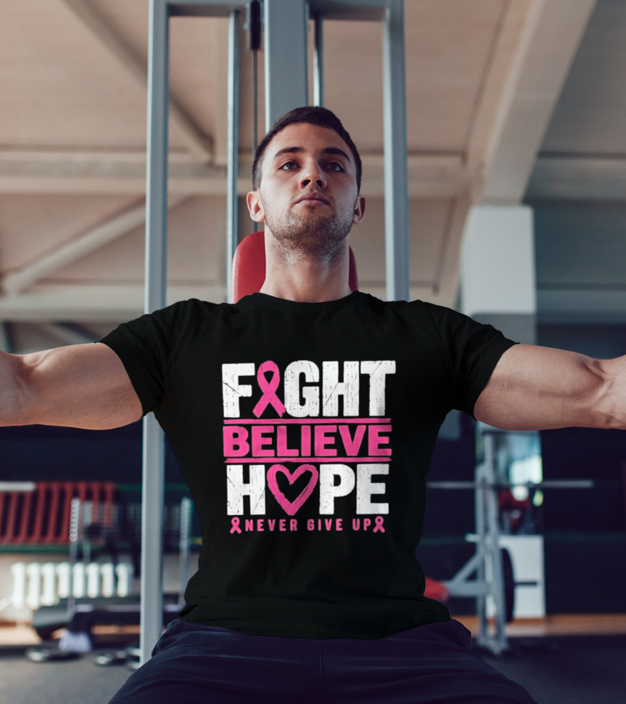Fight Believe Hope Never Give Up Breast Cancer Awareness Ribbon T-Shirt