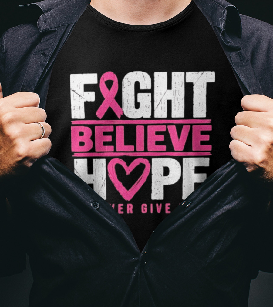 Fight Believe Hope Never Give Up Breast Cancer Awareness Ribbon T-Shirt