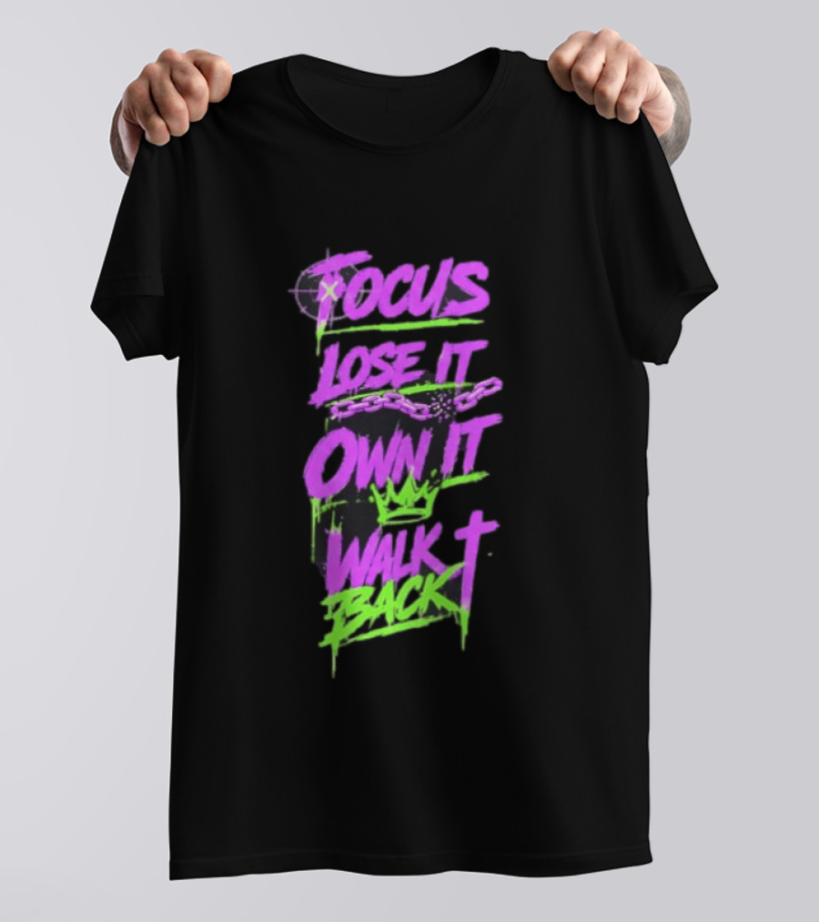 Focus Lose It Own It Walk Back Chains Crown Graffiti T-Shirt