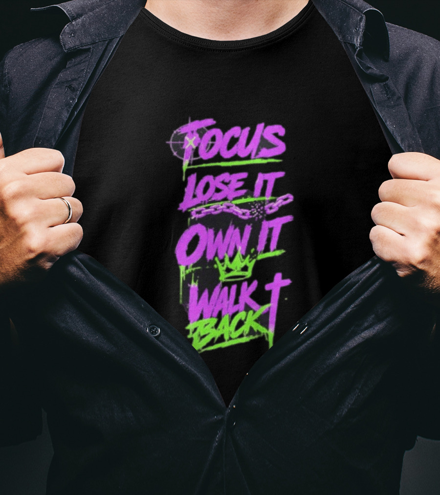 Focus Lose It Own It Walk Back Chains Crown Graffiti T-Shirt