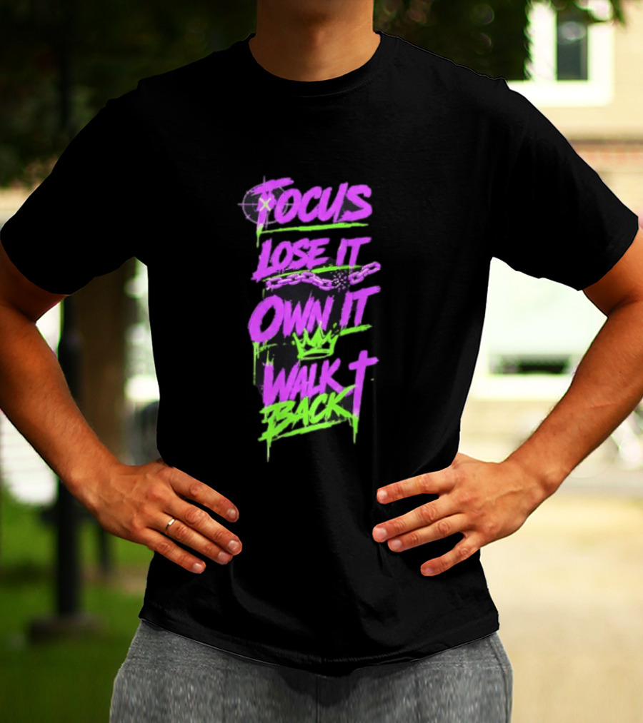 Focus Lose It Own It Walk Back Chains Crown Graffiti T-Shirt