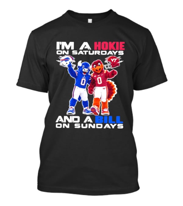 I'm A Hokie On Saturdays And A Bill On Sundays Virginia Tech Buffalo Bills Football Mascots T-Shirt