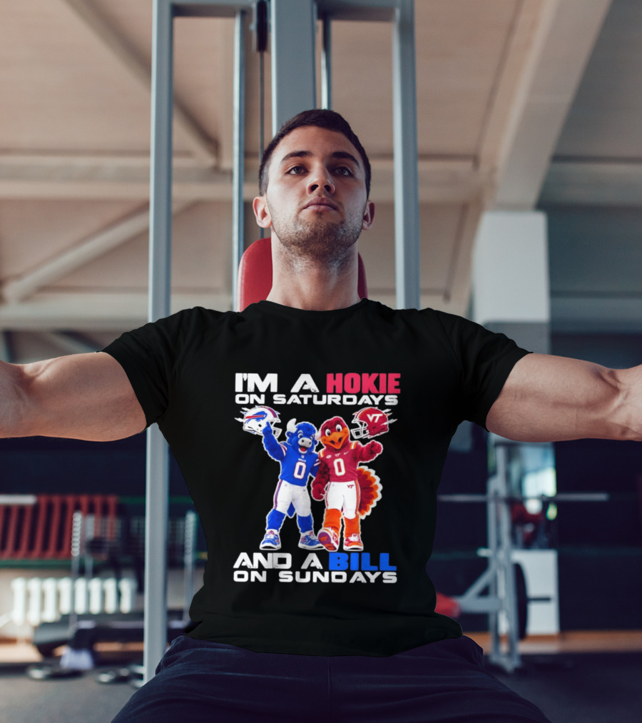 I'm A Hokie On Saturdays And A Bill On Sundays Virginia Tech Buffalo Bills Football Mascots T-Shirt