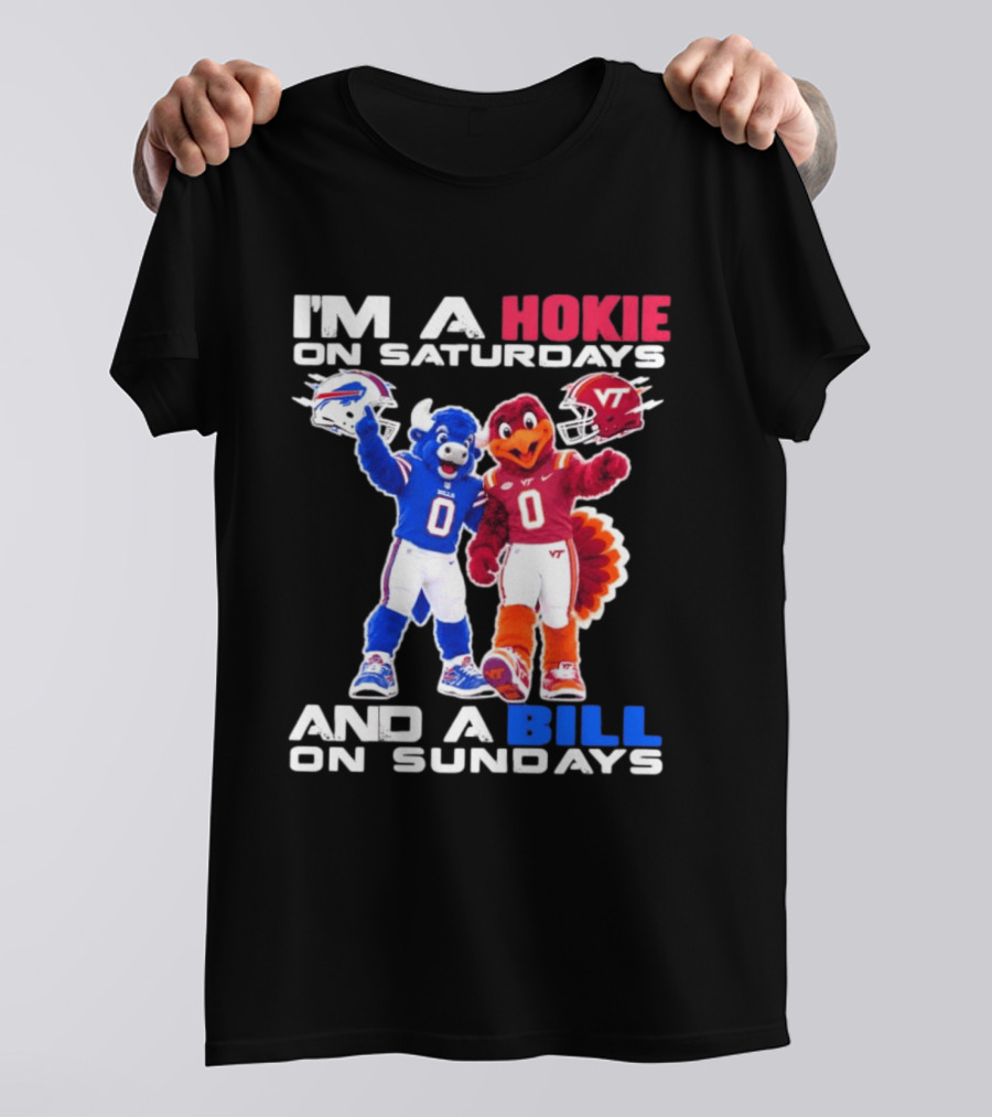 I'm A Hokie On Saturdays And A Bill On Sundays Virginia Tech Buffalo Bills Football Mascots T-Shirt