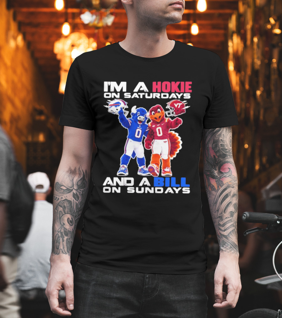 I'm A Hokie On Saturdays And A Bill On Sundays Virginia Tech Buffalo Bills Football Mascots T-Shirt