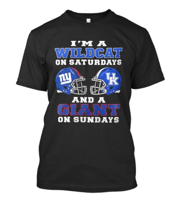 I'm A Wildcat On Saturdays UK Football Helmet And A Giant On Sundays NY Football Helmet T-Shirt