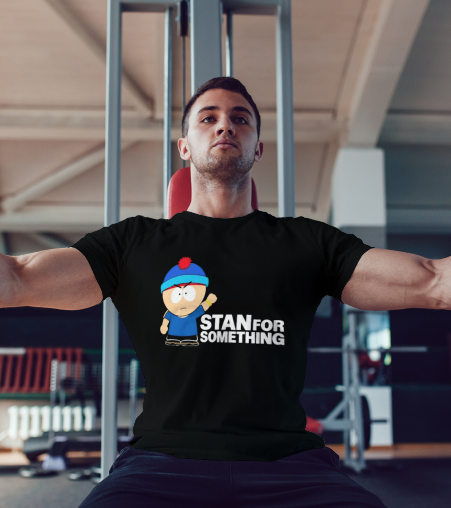 South Park Stan Marsh Stan For Something Fist Up T-Shirt