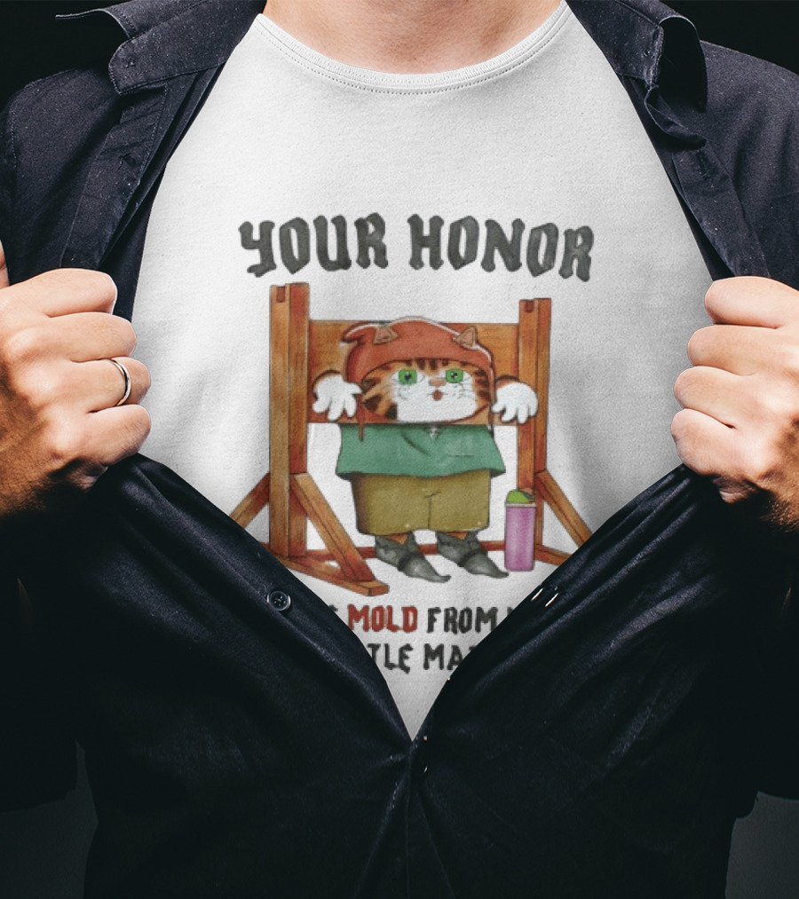Your Honor Cat Blame Mold From My Water Bottle T-Shirt