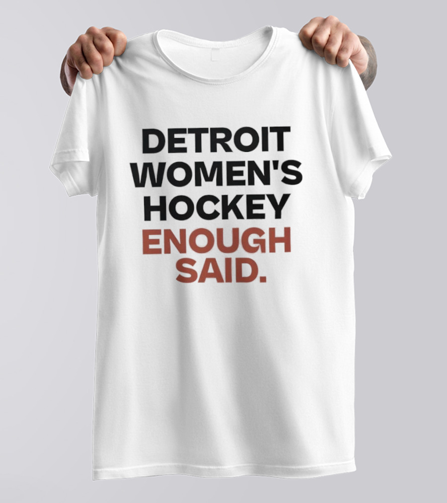 Detroit Women's Hockey Enough Said T-Shirt