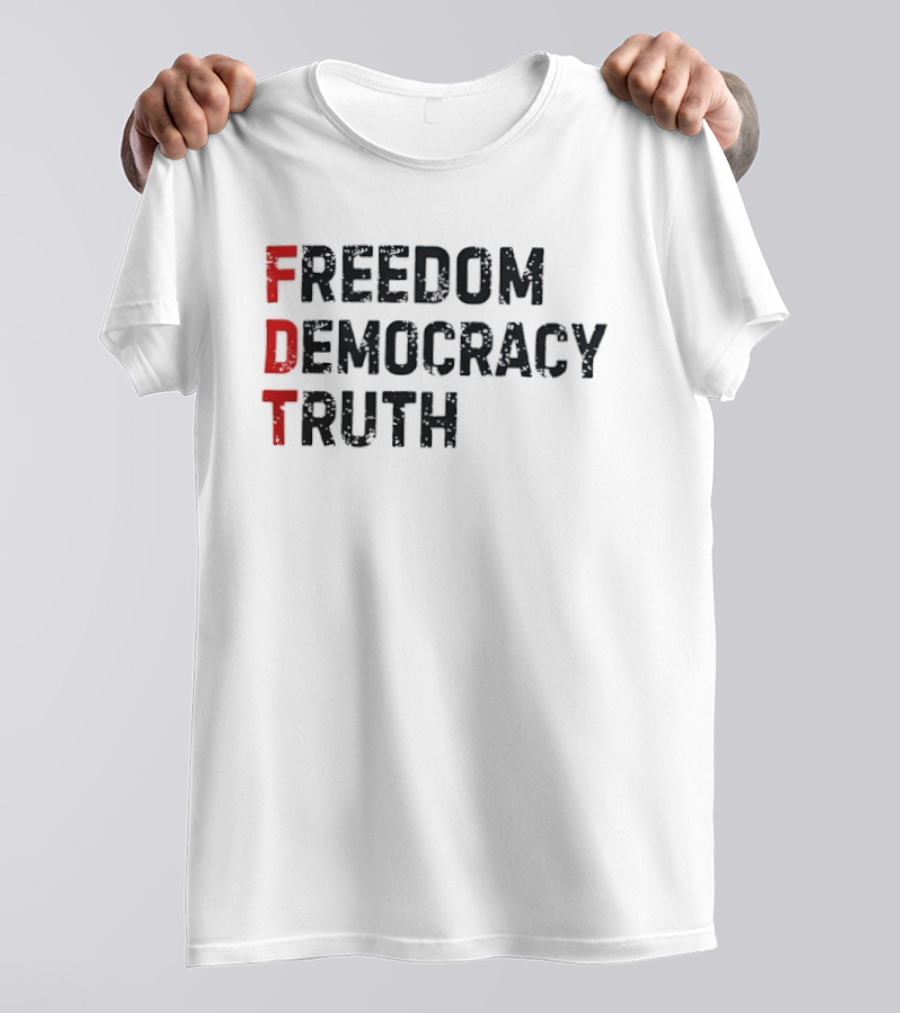 FDT Freedom Democracy Truth T-Shirt