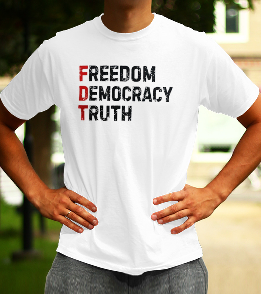 FDT Freedom Democracy Truth T-Shirt