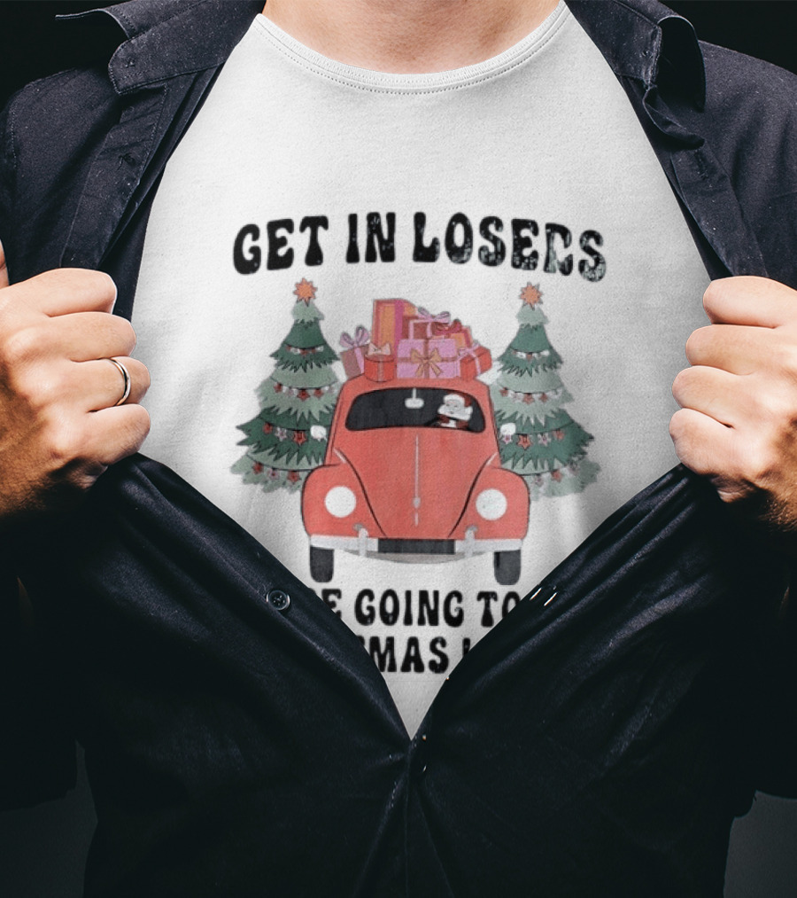 Get In Losers Christmas Lights Road Trip With Dog And Gifts In Red Car T-Shirt