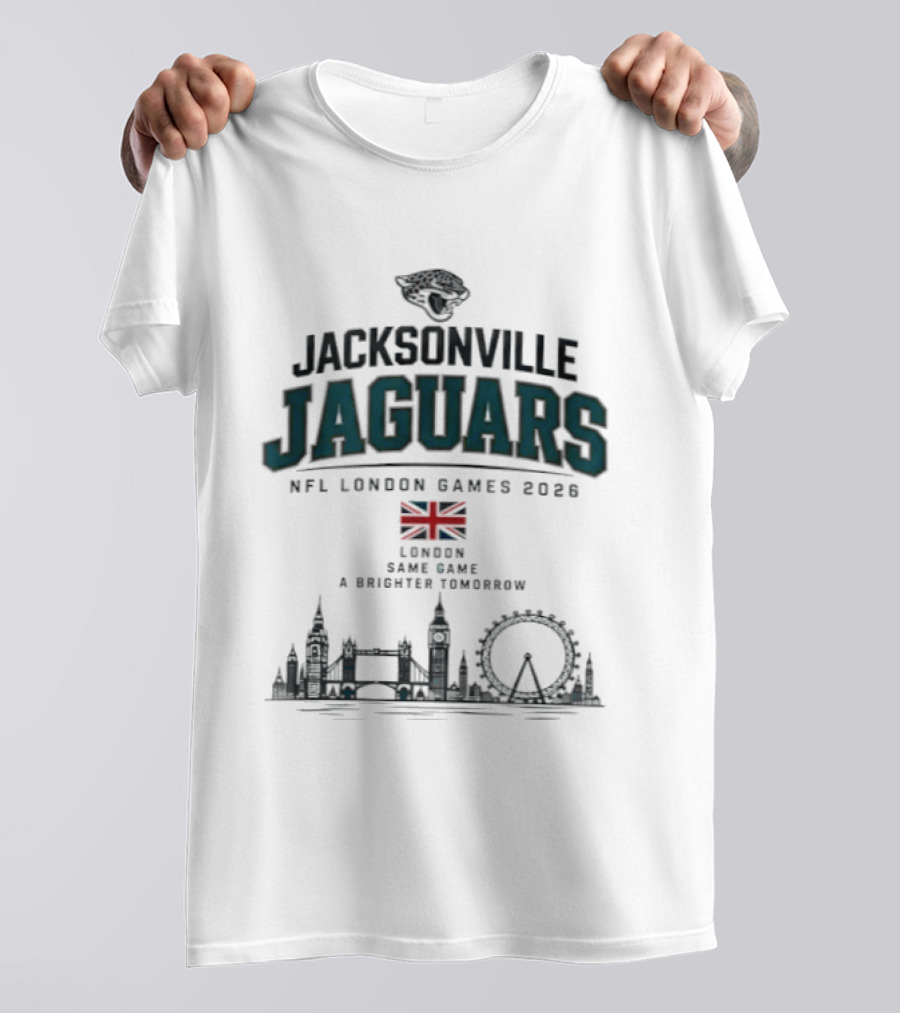 Jacksonville Jaguars NFL London Games 2026 London Same Game A Brighter Tomorrow T-Shirt