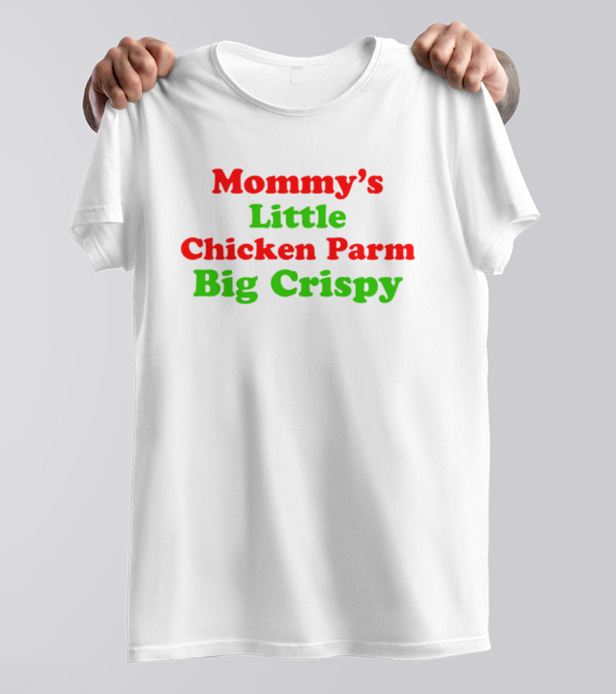Mommy's Little Chicken Parm Big Crispy T-Shirt