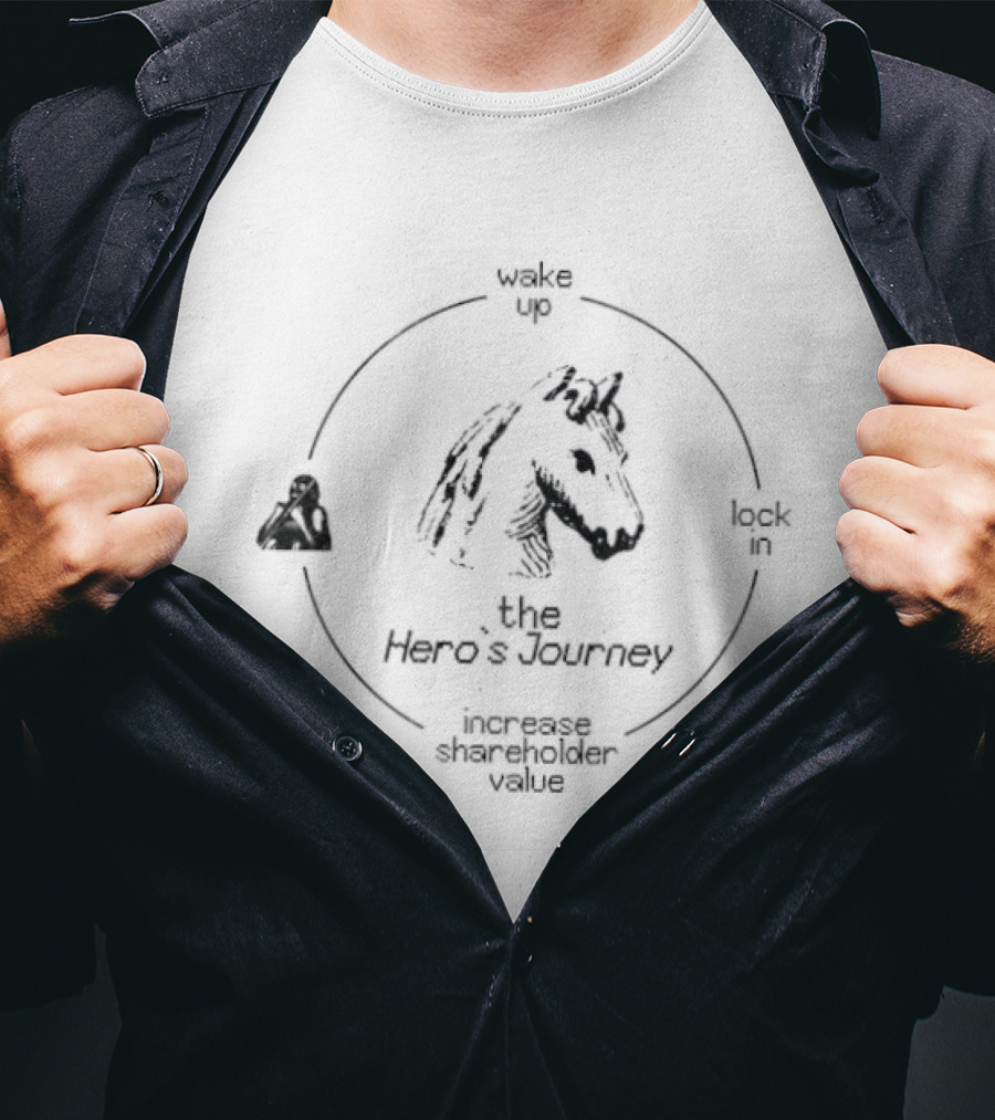 The Hero's Journey Wake Up Lock In Increase Shareholder Value Horse Symbol Cycle T-Shirt