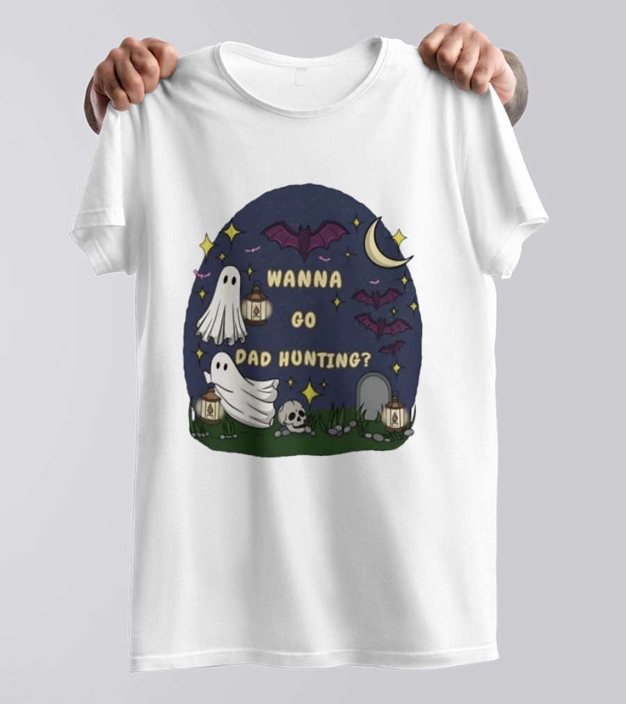 Wanna Go Dad Hunting Ghosts Bats Halloween Moon Lanterns T-Shirt