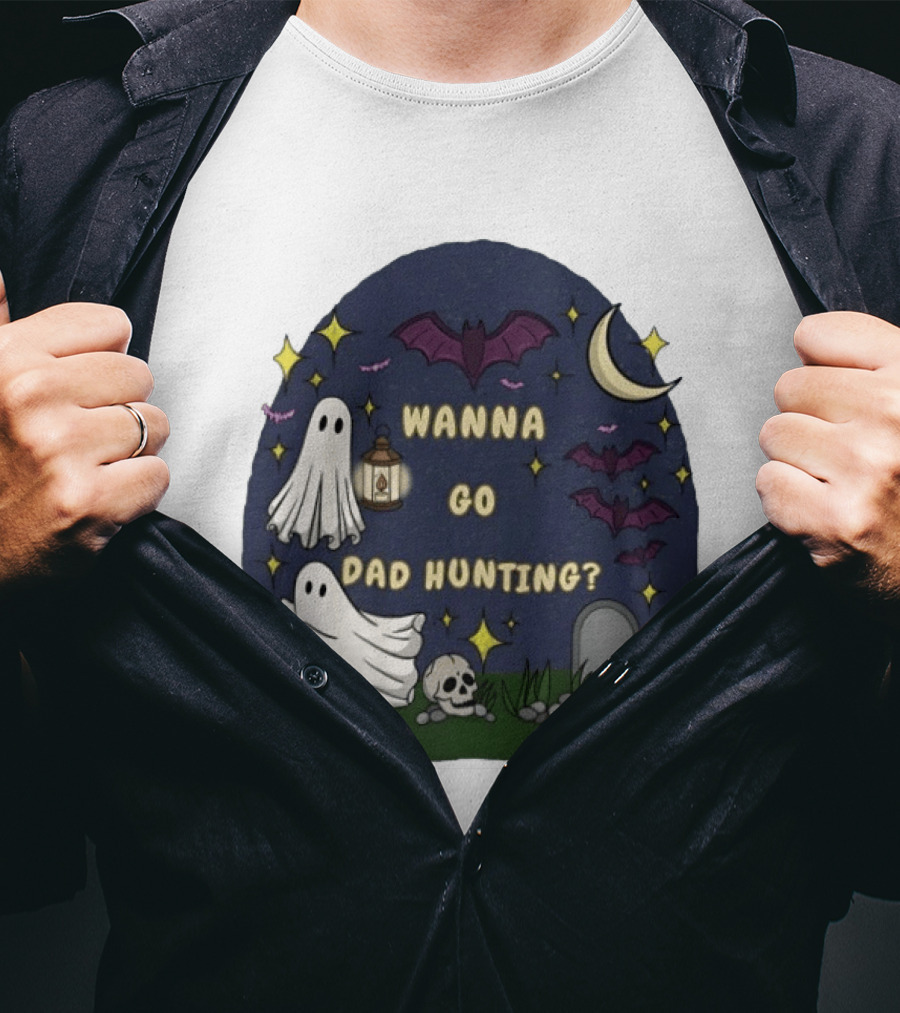 Wanna Go Dad Hunting Ghosts Bats Halloween Moon Lanterns T-Shirt