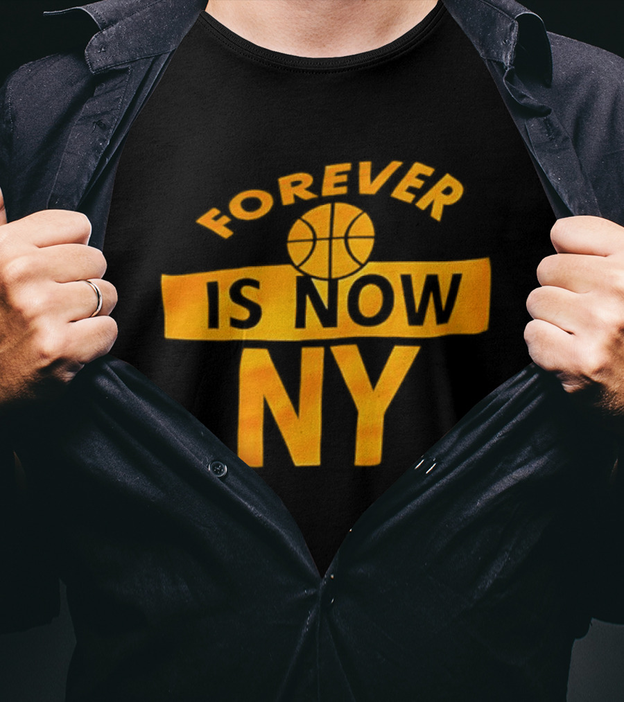Knicks Forever Is Now NY Basketball T-Shirt