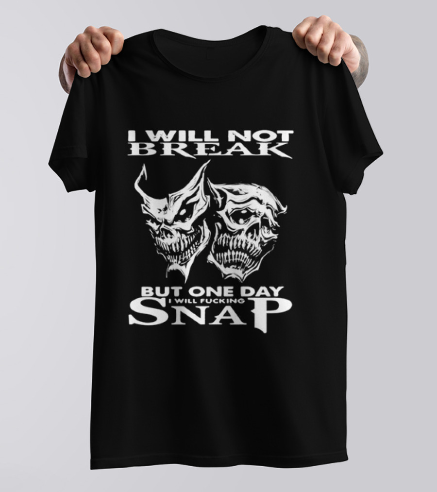 Grim Reaper Faces I Will Not Break But One Day I Will Snap T-Shirt