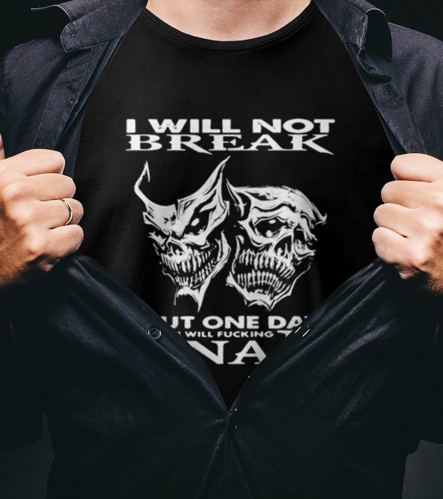 Grim Reaper Faces I Will Not Break But One Day I Will Snap T-Shirt