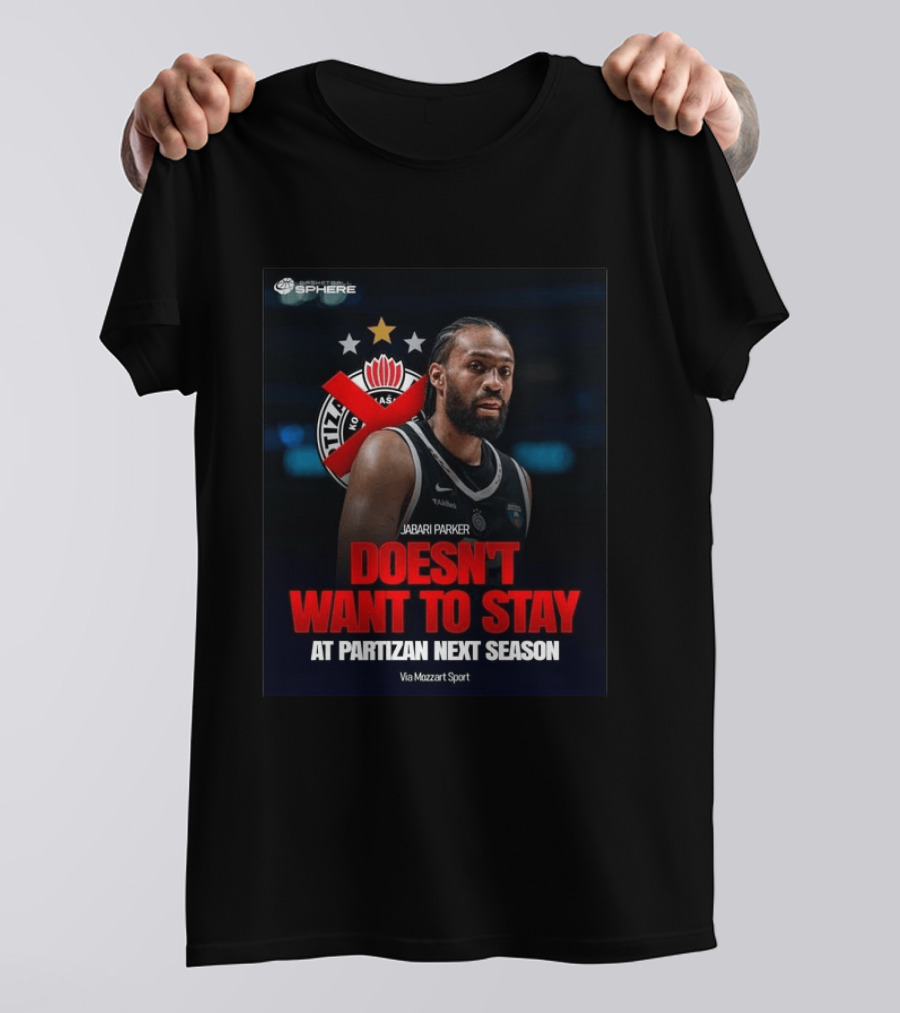 Jabari Parker Doesn't Want To Stay At Partizan Next Season Via Mozzart Sport T-Shirt