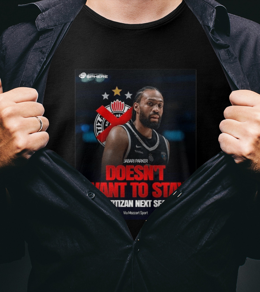 Jabari Parker Doesn't Want To Stay At Partizan Next Season Via Mozzart Sport T-Shirt