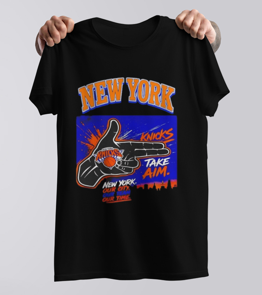 New York Knicks Take Aim Our City Our Team Our Time T-Shirt