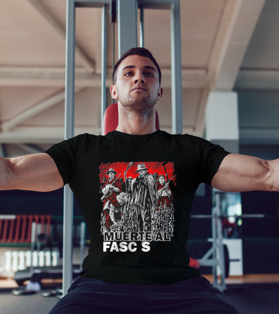 Muerte Al Fascismo Peasant Guerilla Resistance Fighters Of The Andes T-Shirt