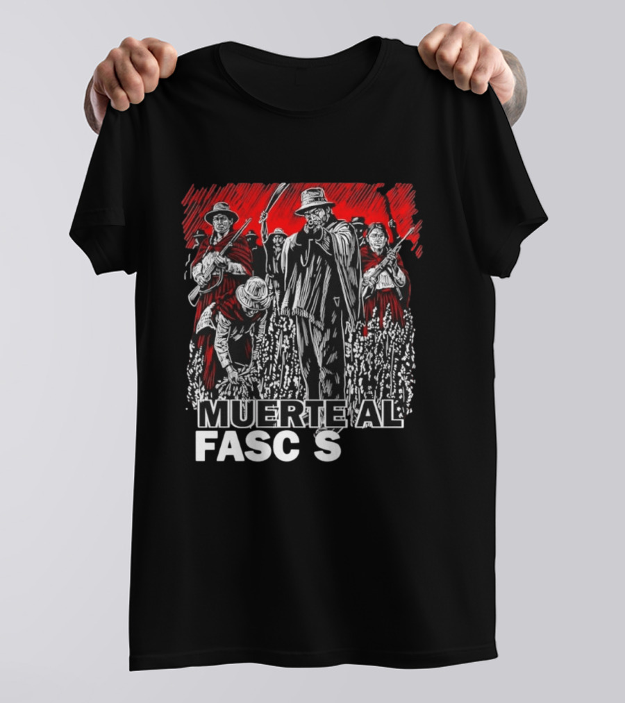 Muerte Al Fascismo Peasant Guerilla Resistance Fighters Of The Andes T-Shirt